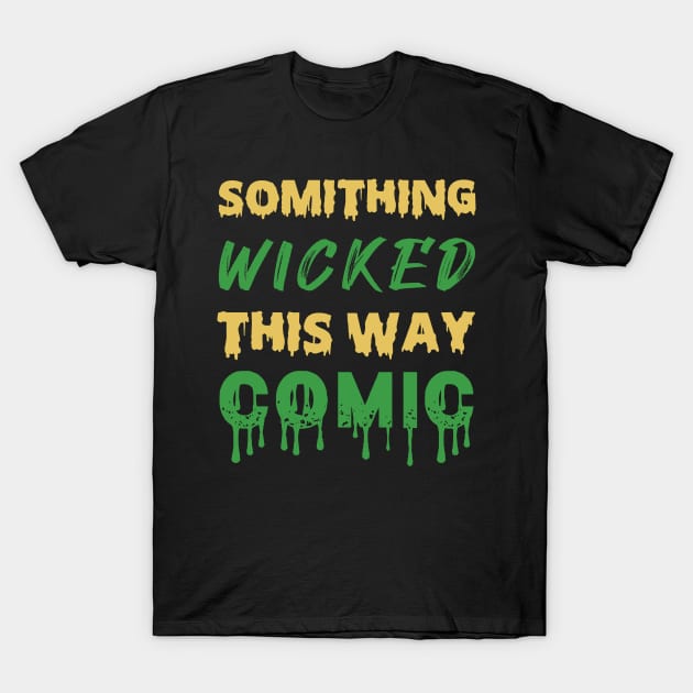 Something Wicked This Way Comic Halloween Quotes T-Shirt by Productcy
